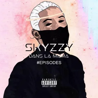 DANS LA MAMA - EPISODES by SKYZZY