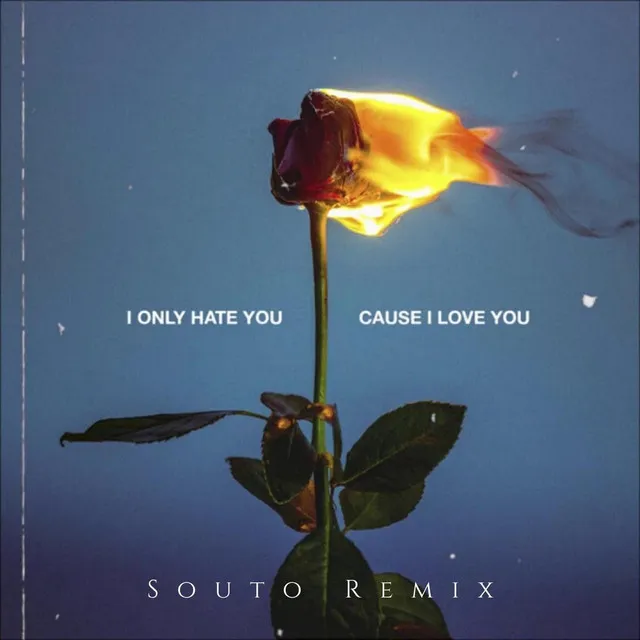 I Only Hate You Cause I Love You (Souto Remix)