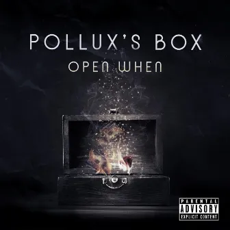 Open When (Pollux's Box) by Malik Pollux