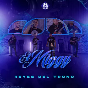 El Miggy by Reyes Del Trono