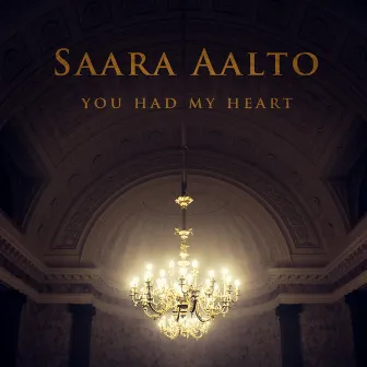 You Had My Heart by Saara Aalto