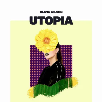 Utopia by Olivia Wilson