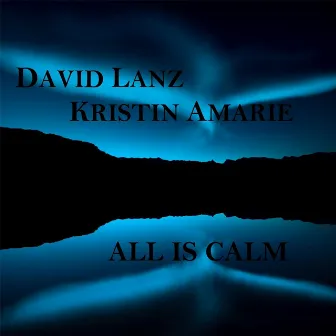 All Is Calm by Kristin Amarie