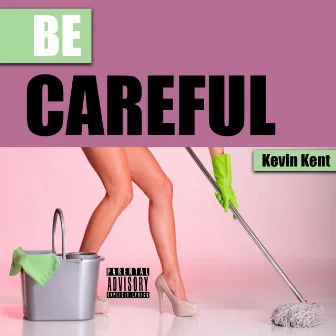 Be Careful by Kevin Kent