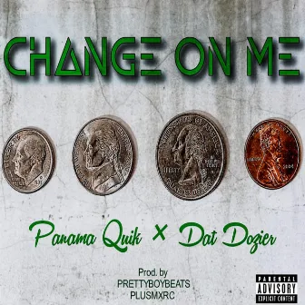 Change On Me by Panama Quik