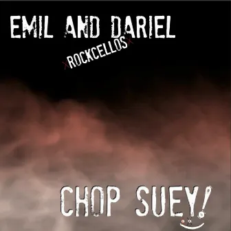 Chop Suey! by Emil & Dariel