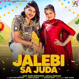 Jalebi Sa Juda (feat. Anjali Raghav) by Amit Saini Rohtakiya