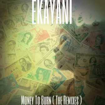 Money To Burn (The Remixes) by Ekayani