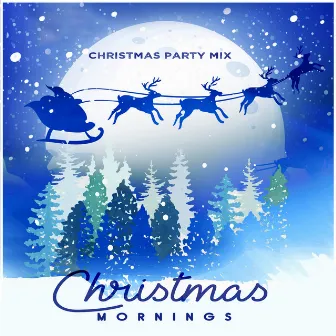 Christmas Mornings by Christmas Party Mix