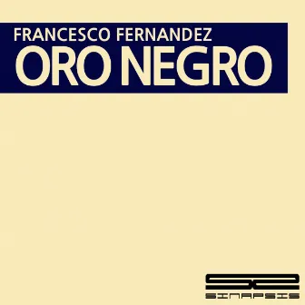 ORO NEGRO by Francesco Fernandez