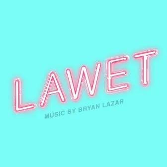 L.a.w.e.t. (2022 Version) by Bryan Lazar