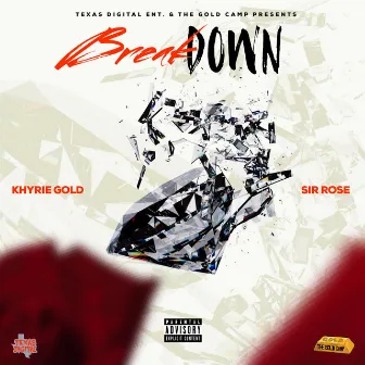 Break Down by Khyrie Gold