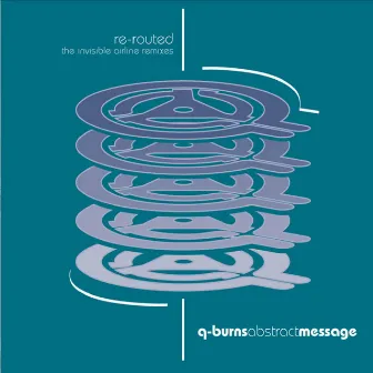 Re-Routed: The Invisible Airline Remixes by Q-Burns Abstract Message