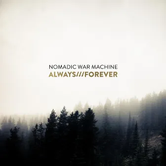 Always///forever by Nomadic War Machine