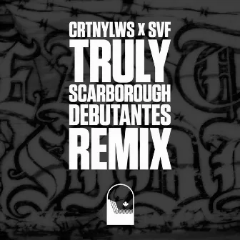 Truly (SVF Scarborough Debutantes Remix) by CRTNYLWS