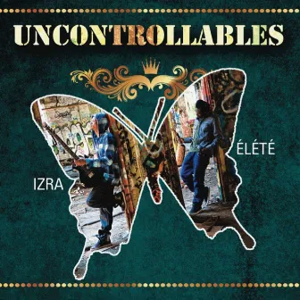 Uncontrollables by Elete