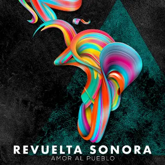 Amor al Pueblo by Revuelta Sonora