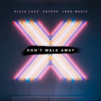 Don't Walk Away by JOKO MAGIC