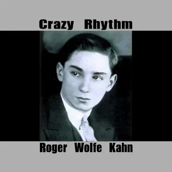 Crazy Rhythm by Roger Wolfe Kahn