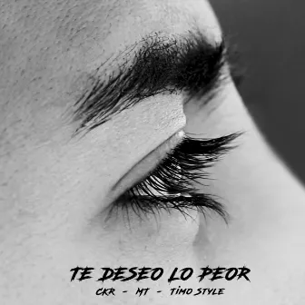 Te Deseo Lo Peor by CKR