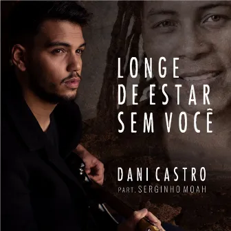 Longe de Estar Sem Você by Dani Castro