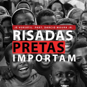 Risadas Pretas Importam by Jé Versátil