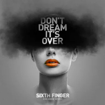 Don't Dream It's over (Gm House Remix) by Sixth Finger