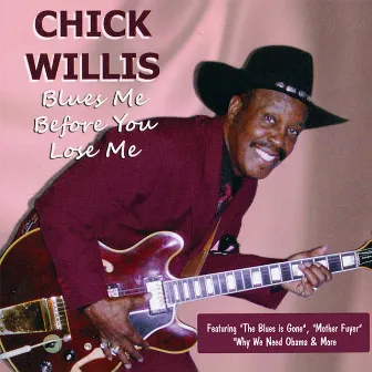 Blues Me Before You Lose Me by Chick Willis