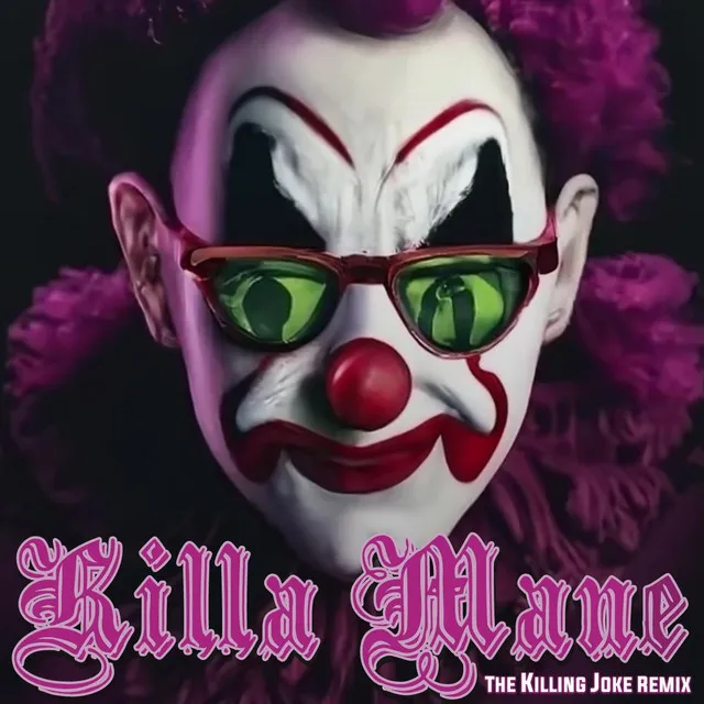 Killa Mane (The Killing Joke Remix)