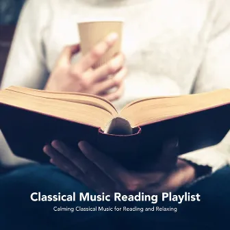 Classical Music Reading Playlist: Calming Classical Music for Reading and Relaxing by Unknown Artist