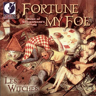 Renaissance Music - Dowland, J. / Playford, J. / Praetorius, M. / Webster, M. (Fortune My Foe - Music of Shakespeare's Time) (Les Witches) by Les Witches