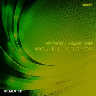 Would I Lie to You 2017 by Robyn Master