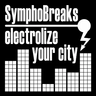 Electrolize Your City by SymphoBreaks