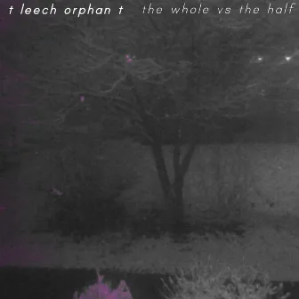 The Whole vs. the Half by Leech Orphan