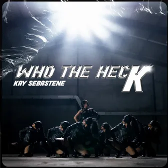 who the hecK by Kay Sebastene