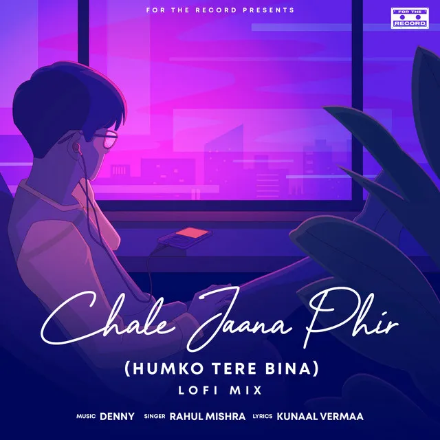 Chale Jaana Phir (Humko Tere Bina) - Lofi Mix