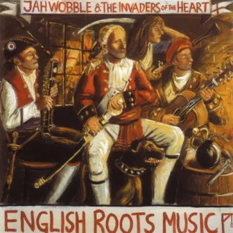 English Roots Music by Jah Wobble & The Invaders of the Heart