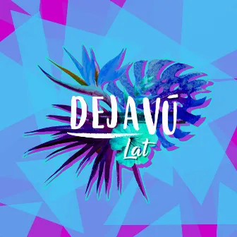 Dejavú Lat by Dejavú Lat