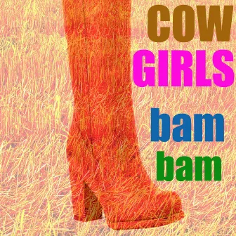 Bam Bam (A New Beginning) by Cowgirls