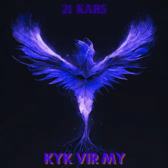 Kyk Vir My by 21 Kars