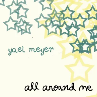 All Around Me by Yael Meyer