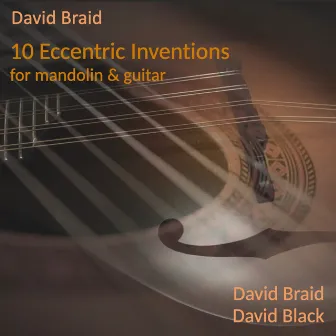 Ten Eccentric Inventions for Mandolin & Guitar by David Braid