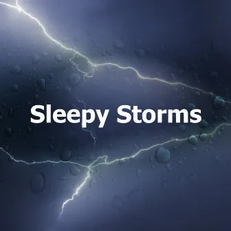 Sleepy Storms by Thunderstorm Sleep ASMR