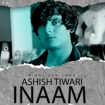 Inaam Kya Loge Tum by Ashish Tiwari