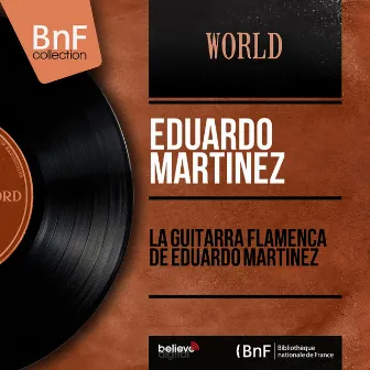 La Guitarra Flamenca de Eduardo Martinez (Mono Version) by Eduardo Martinez