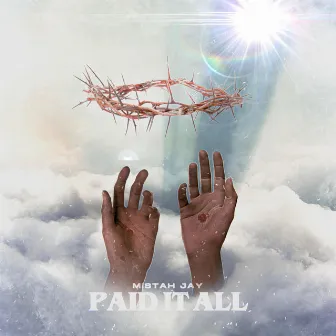 PAID IT ALL by Mistah Jay