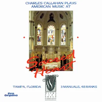 Callahan, Manz & Others: Organ Works by Charles Callahan