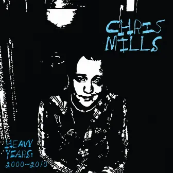 Heavy Years: 2000-2010 by Chris Mills