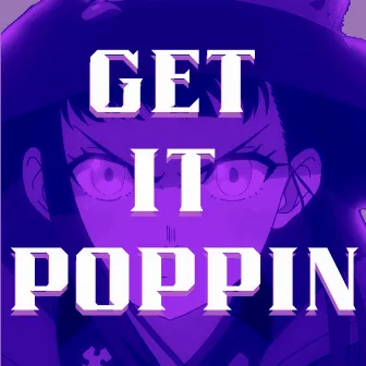 Get It Poppin (Fire Force) by J Cae