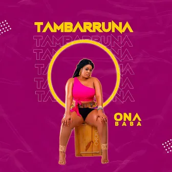 Tambarruna by Ona Baba